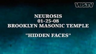 Neurosis - 2/5 - Hidden Faces (live NYC 1/25/08)