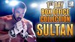 Sultan First Day Box Office Collection