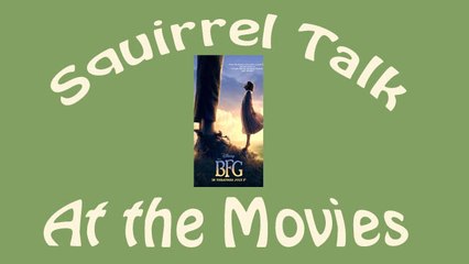 Squirrel Talk at the Movies - BFG