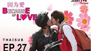 [Thaisub] Because of L♥ve EP. 27