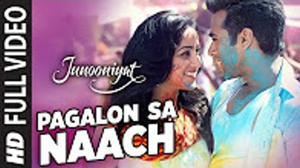 Pagalon Sa Naach Full Video Song - JUNOONIYAT - Pulkit Samrat, Yami Gautam - T-SERIES