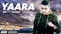 Yaara Full Song - RK feat. Khauf - Harick | Latest Punjabi Song 2016