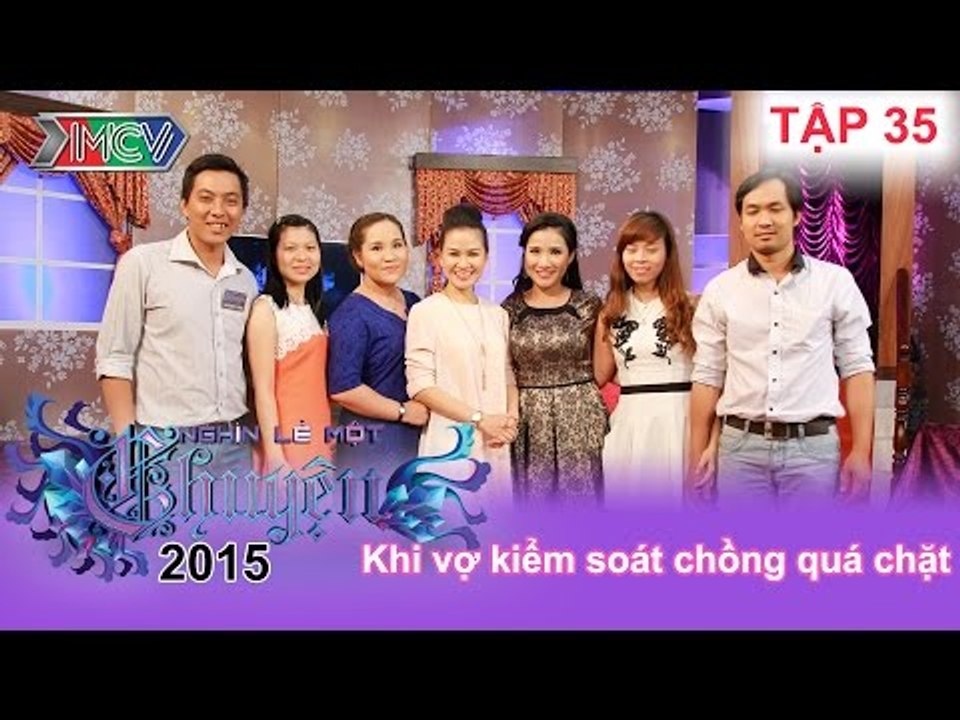 Khi vợ kiểm soát chồng quá chặt | NGHÌN LẺ MỘT CHUYỆN | Tập 35 | 14/06/2015