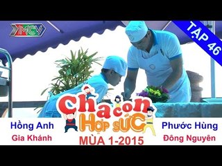 Trận bán kết 1 | Vòng bán kết | Cha Con Hợp Sức | tập 46 | 150523