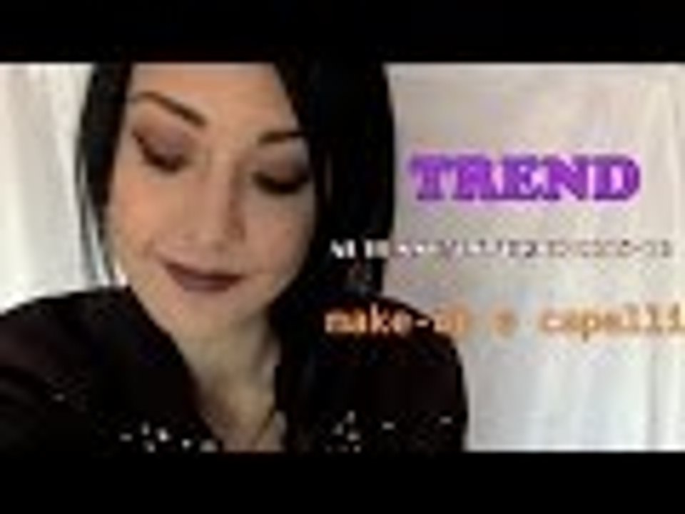 TREND: A-I 2015-/16 MAKE UP E CAPELLI con foto!!!