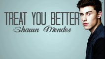 Shawn Mendes - Treat You Better (Official Lyrics)
