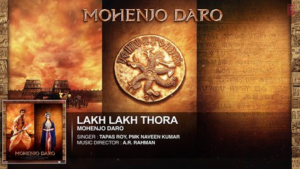 LAKH LAKH THORA Full Song - Mohenjo Daro - Hrithik Roshan, Pooja Hegde
