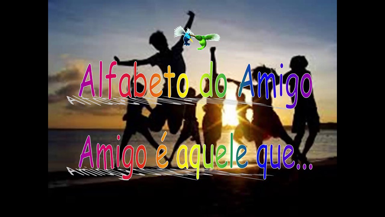 Alfabeto do Amigo! Amigo é aquele que... Mensagem Para Amigos!