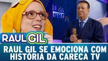 Raul Gil se emociona com história de Lorena, do Careca TV