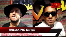 Los Pepes aseguran que cobran por encima de los 200Mil pesos y anuncian colaboración con Rihanna