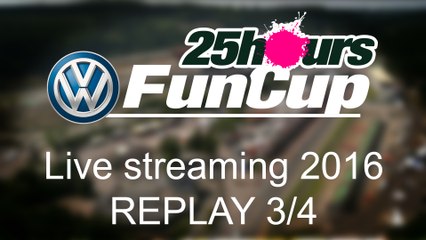 25H VW Fun Cup 2016 - REPLAY LIVE 3/4