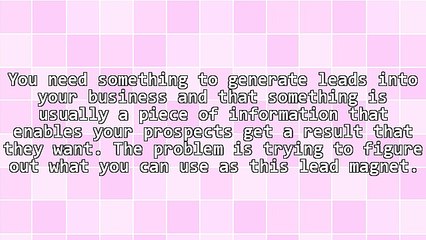 Lead Generation: 5 Steps To Create A Lead Magnet Fast