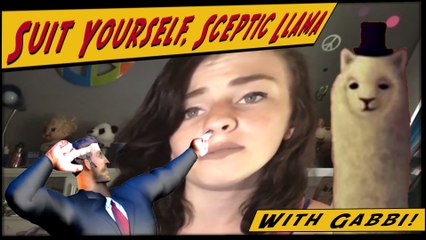 Suit Yourself, Sceptic Llama: Featuring Gabbi
