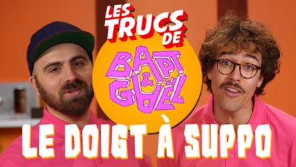 Les Trucs de Bapt&Gaël - Ep 1 Le doigt à suppo