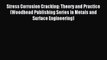 Read Stress Corrosion Cracking: Theory and Practice (Woodhead Publishing Series in Metals and