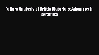 Read Failure Analysis of Brittle Materials: Advances in Ceramics Ebook Online