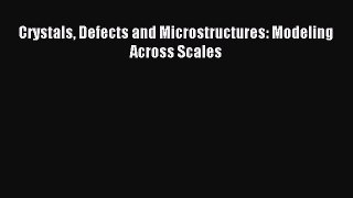 Read Crystals Defects and Microstructures: Modeling Across Scales Ebook Free