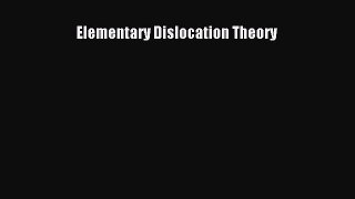 Download Elementary Dislocation Theory PDF Online