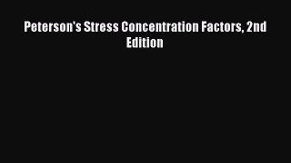 Read Peterson's Stress Concentration Factors 2nd Edition Ebook Online
