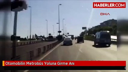Otomobilin Metrobüs Yoluna Girme Anı