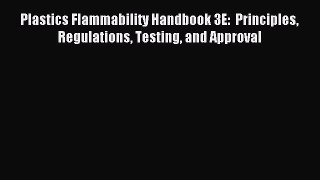 Download Plastics Flammability Handbook 3E:  Principles Regulations Testing and Approval Ebook