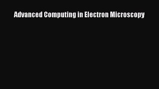 Download Advanced Computing in Electron Microscopy PDF Online