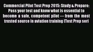 Read Commercial Pilot Test Prep 2015: Study & Prepare: Pass your test and know what is essential