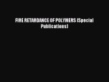 Download FIRE RETARDANCE OF POLYMERS (Special Publications) Ebook Online