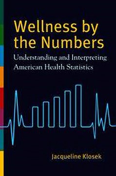 Wellness by the Numbers Understanding and Interpreting American Health Statistics Jacqueline Klosek Ebook EPUB PDF
