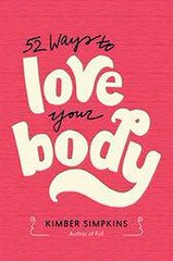 52 Ways to Love Your Body Kimber Simpkins Ebook EPUB PDF