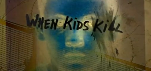 When Kids Kill S01E03 Schoolboy Slayer 05July2016 [J]CIncers