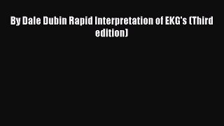 Read By Dale Dubin Rapid Interpretation of EKG's (Third edition) Ebook Free