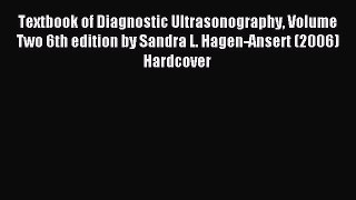 Read Textbook of Diagnostic Ultrasonography Volume Two 6th edition by Sandra L. Hagen-Ansert