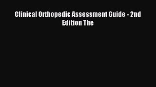 Read Clinical Orthopedic Assessment Guide - 2nd Edition The Ebook Free