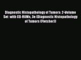 Read Diagnostic Histopathology of Tumors: 2-Volume Set  with CD-ROMs 3e (Diagnostic Histopathology