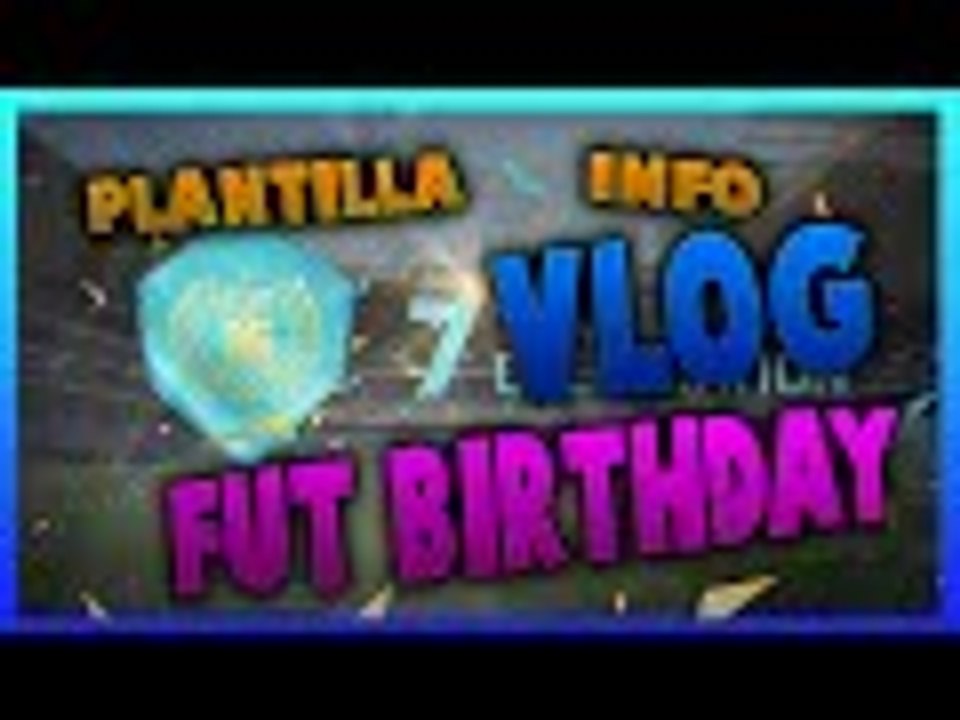 FIFA 16 ULTIMATE TEAM | VLOG FUT BIRTHDAY (PLANTILLA + INFORMACIÓN + TOTW)