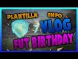 FIFA 16 ULTIMATE TEAM | VLOG FUT BIRTHDAY (PLANTILLA + INFORMACIÓN + TOTW)