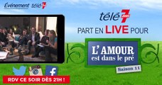 Télé 7 Jours part en LIVE pour l'Amour est dans le pré saison 11 !