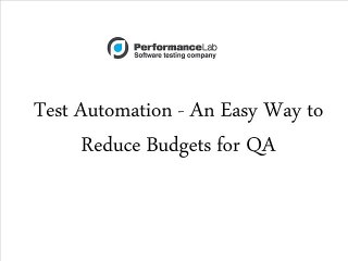 Test Automation - An Easy Way to Reduce Budgets for QA