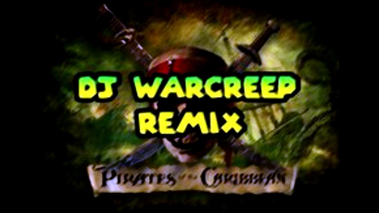 Pirates Of The Caribbean Theme Song [DJ WARCREEP REMIX]
