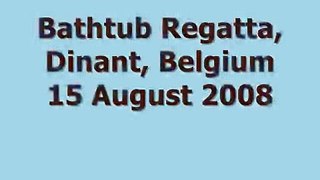 Bathtub Regatta, Dinant, Belgium 15 August 2008