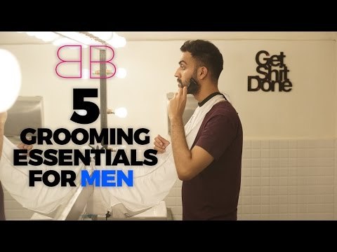 5 Grooming Essentials For Men | Men's Grooming Must Haves