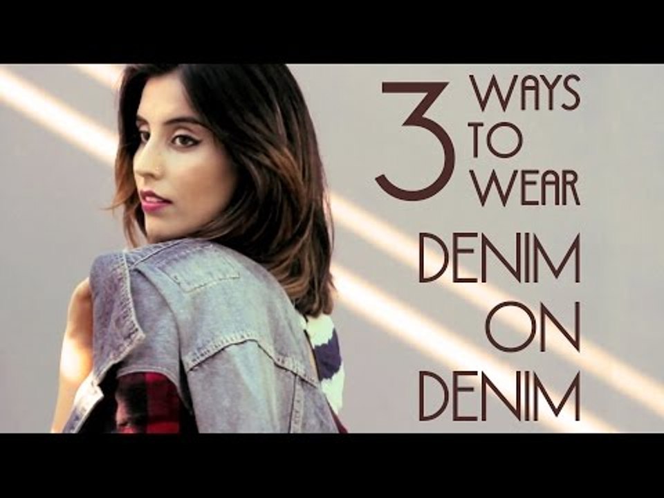 Denim-on-Denim: 3 ways to style the look