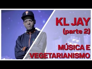 KL Jay: "Vegetarianismo é um estilo de vida"