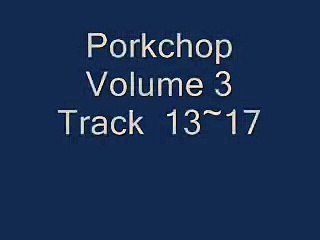 Porkchop duo Volume 3     Track 13~17