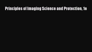 Read Principles of Imaging Science and Protection 1e Ebook Free
