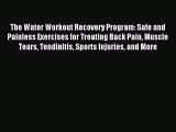 [PDF] The Water Workout Recovery Program: Safe and Painless Exercises for Treating Back Pain