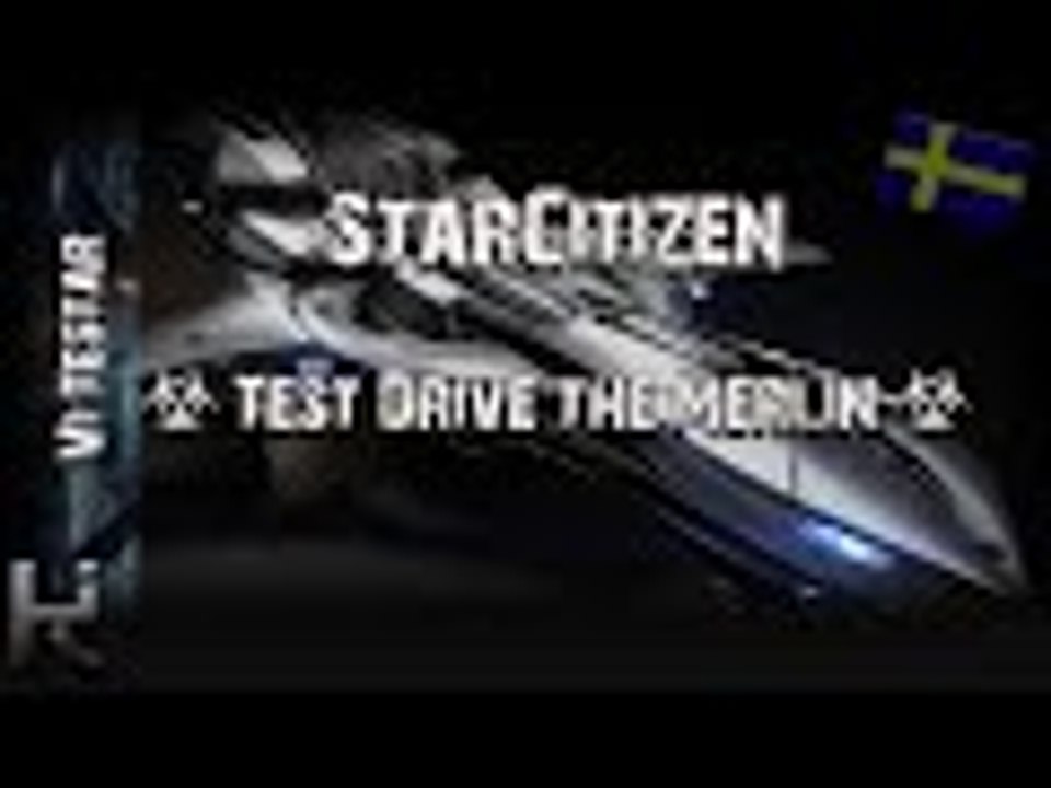 *Test Drive the Merlin!* - Star Citizen