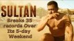 Salman Khan & Anuskha Sharma's 'SULTAN' Breaks 35 Box Office Records !