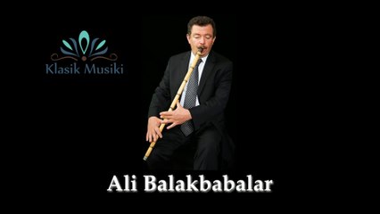 Ali Balakbabalar Arazbarbuselik Ney Taksimi